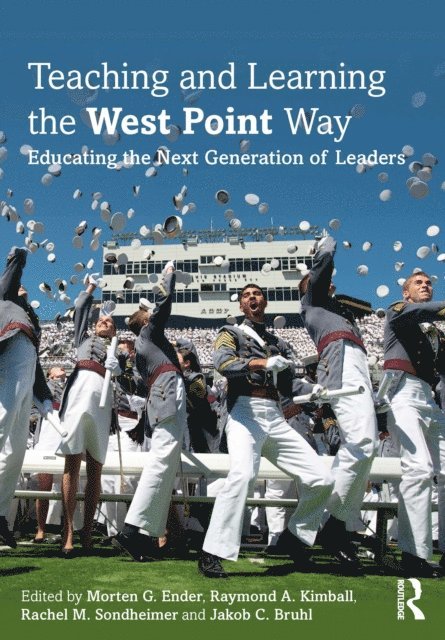 Jakob C. Bruhl, Rachel M. Sondheimer, Raymond A. Kimball, Morten G. Ender - Teaching and Learning the West Point Way, E-bok