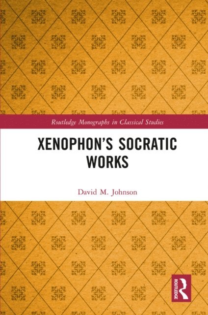 David M. Johnson - Xenophon's Socratic Works, E-bok