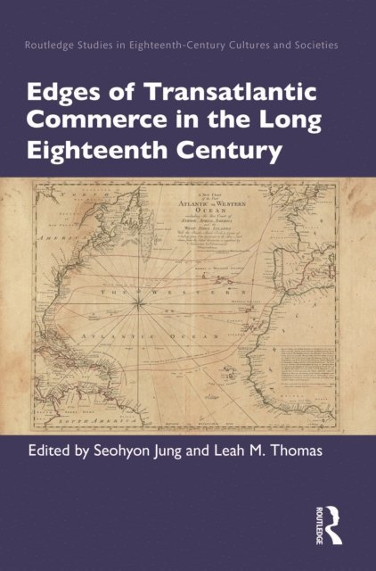 Leah M. Thomas, Seohyon Jung - Edges of Transatlantic Commerce in the Long Eighteenth Century, E-bok