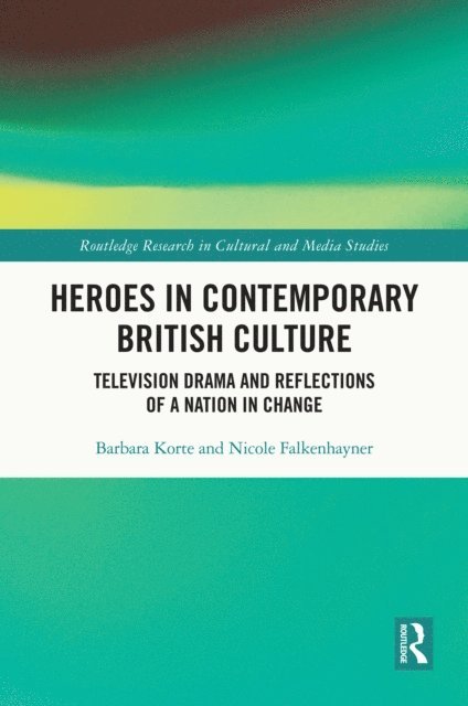 Nicole Falkenhayner, Barbara Korte - Heroes in Contemporary British Culture, E-bok
