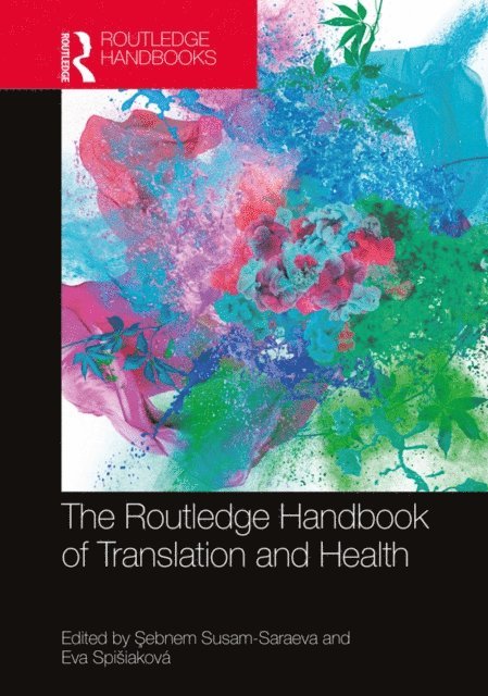 Eva Spisiakova, Sebnem Susam-Saraeva - Routledge Handbook of Translation and Health, E-bok