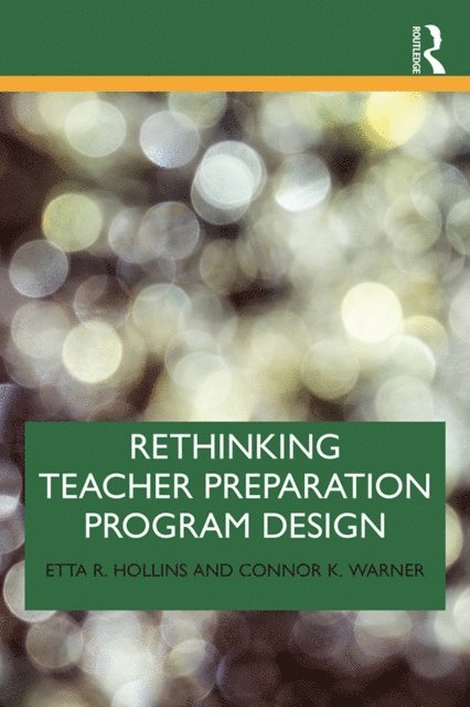 Connor K. Warner, Etta R. Hollins - Rethinking Teacher Preparation Program Design, E-bok
