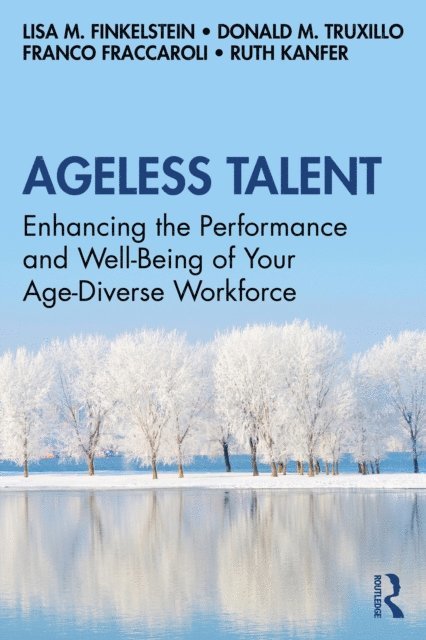 Ruth Kanfer, Franco Fraccaroli, Donald M. Truxillo, Lisa M. Finkelstein - Ageless Talent, E-bok
