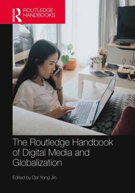 Dal Yong Jin - Routledge Handbook of Digital Media and Globalization, E-bok