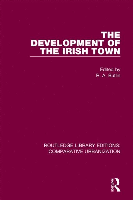 R. A. Butlin - Development of the Irish Town, E-bok