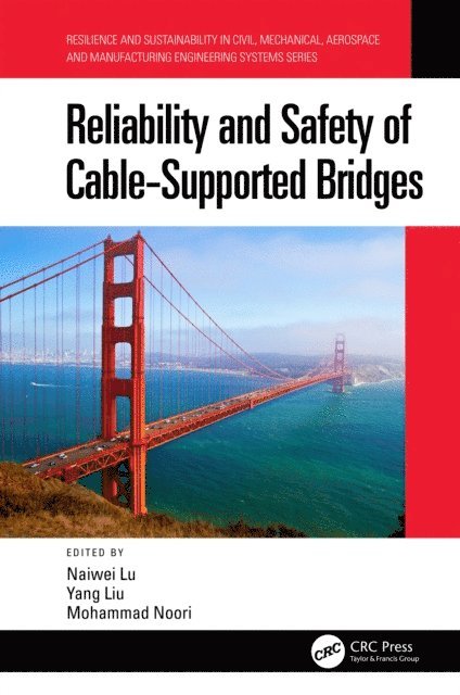 Mohammad Noori, Yang Liu, Naiwei Lu - Reliability and Safety of Cable-Supported Bridges, E-bok