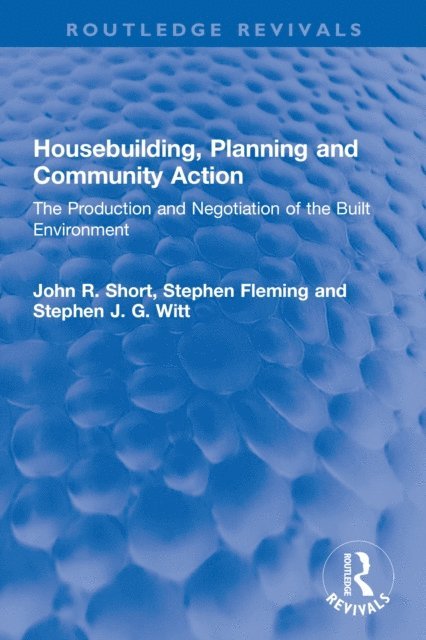 Stephen J. G. Witt, Stephen Fleming, John R. Short - Housebuilding, Planning and Community Action, E-bok