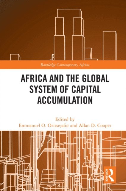 Allan D. Cooper, Emmanuel O Oritsejafor - Africa and the Global System of Capital Accumulation, E-bok