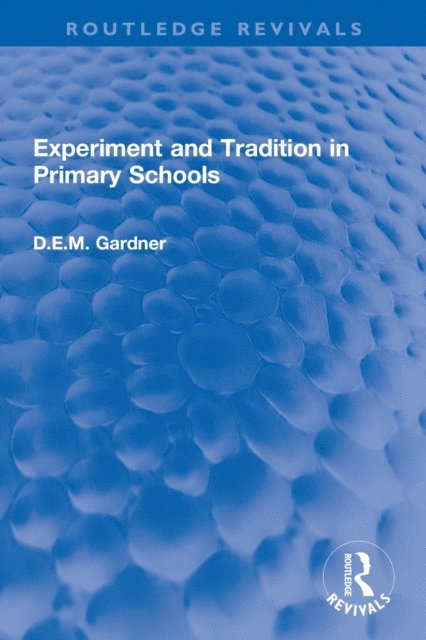 D.E.M. Gardner - Experiment and Tradition in Primary Schools, E-bok