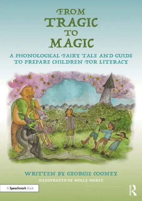 Georgie Cooney - From Tragic to Magic: A Phonological Fairy Tale and Guide to Prepare Children for Literacy, E-bok. Tillgänglighet: Lägg i varukorg
