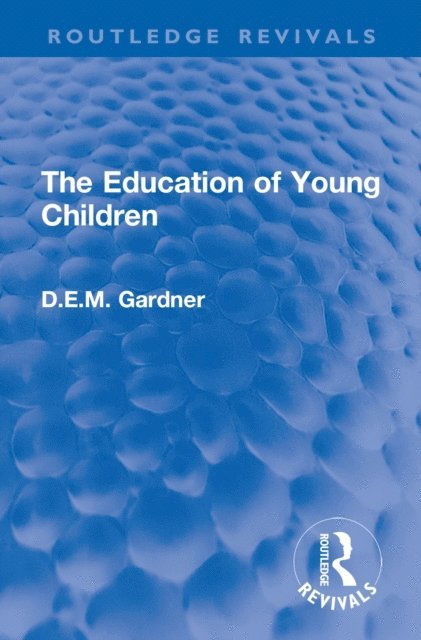 D.E.M. Gardner - Education of Young Children, E-bok