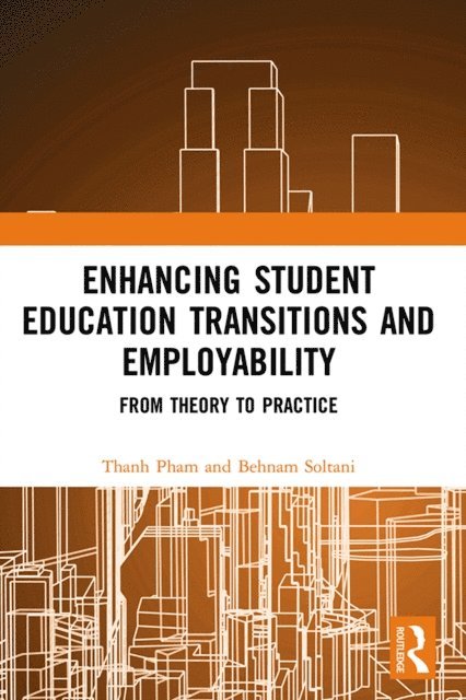 Behnam Soltani, Thanh Pham - Enhancing Student Education Transitions and Employability, E-bok