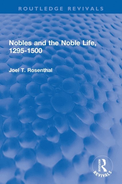 Joel T. Rosenthal - Nobles and the Noble Life, 1295-1500, E-bok