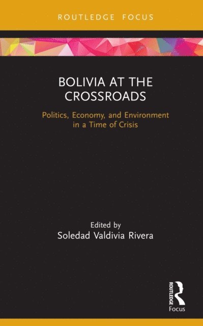Soledad Valdivia Rivera - Bolivia at the Crossroads, E-bok