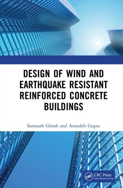 Arundeb Gupta, Somnath Ghosh - Design of Wind and Earthquake Resistant Reinforced Concrete Buildings, E-bok