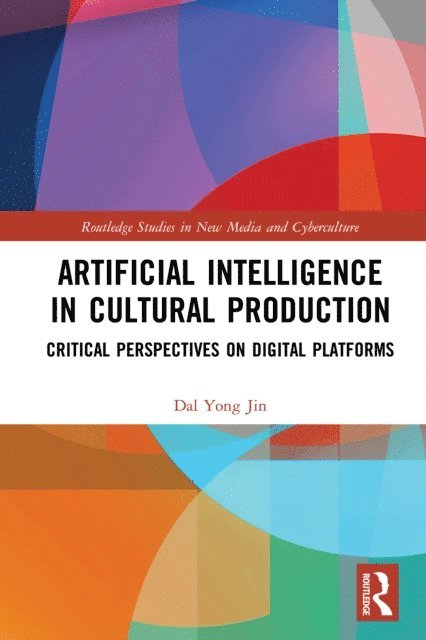 Dal Yong Jin - Artificial Intelligence in Cultural Production, E-bok