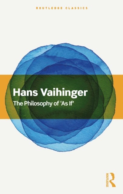 Hans Vaihinger - Philosophy of 'As If', E-bok