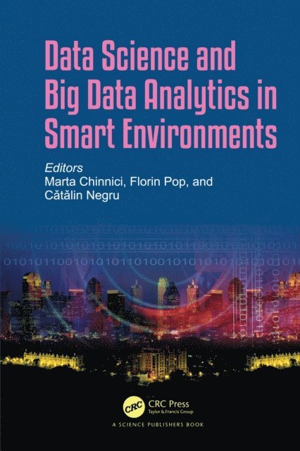 Catalin Negru, Florin Pop, Marta Chinnici - Data Science and Big Data Analytics in Smart Environments, E-bok