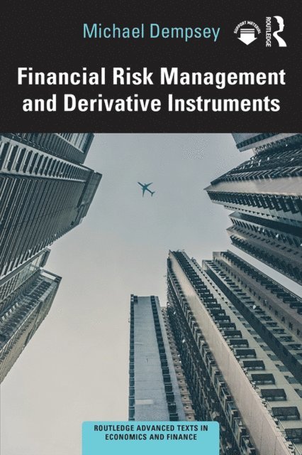 Michael Dempsey - Financial Risk Management and Derivative Instruments, E-bok