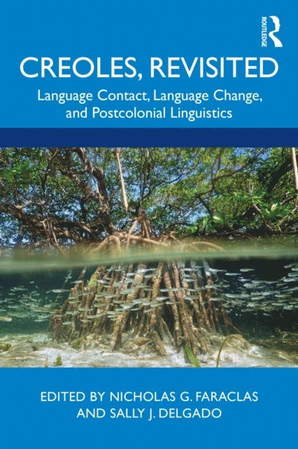 Sally J. Delgado, Nicholas G. Faraclas - Creoles, Revisited, E-bok