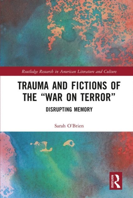 Sarah O'Brien - Trauma and Fictions of the &quote;War on Terror&quote;, E-bok