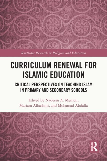 Mohamad Abdalla, Mariam Alhashmi, Nadeem A. Memon - Curriculum Renewal for Islamic Education, E-bok