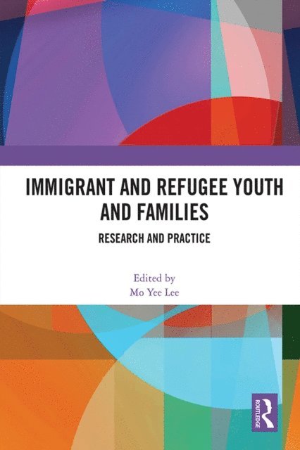 Mo Yee Lee - Immigrant and Refugee Youth and Families, E-bok