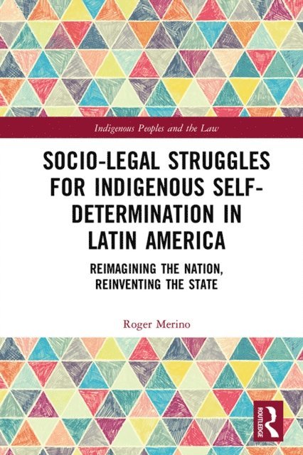 Roger Merino - Socio-Legal Struggles for Indigenous Self-Determination in Latin America, E-bok