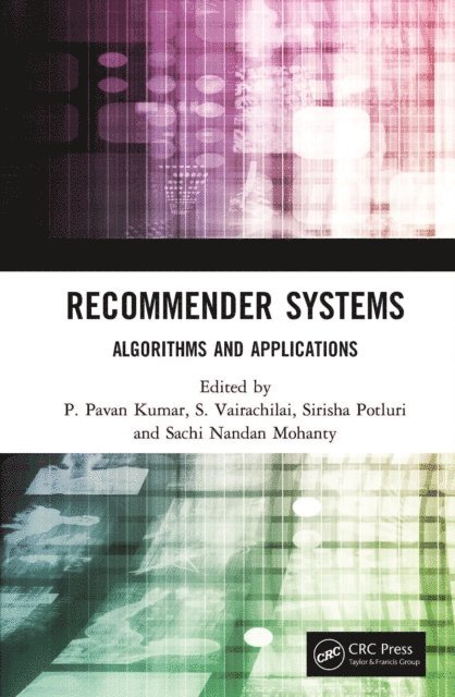 Sachi Nandan Mohanty, Sirisha Potluri, S. Vairachilai, P. Pavan Kumar - Recommender Systems, E-bok