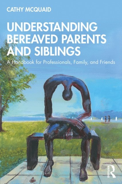 Cathy McQuaid - Understanding Bereaved Parents and Siblings, E-bok