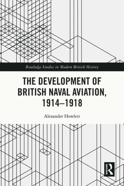 Alexander Howlett - Development of British Naval Aviation, 1914-1918, E-bok
