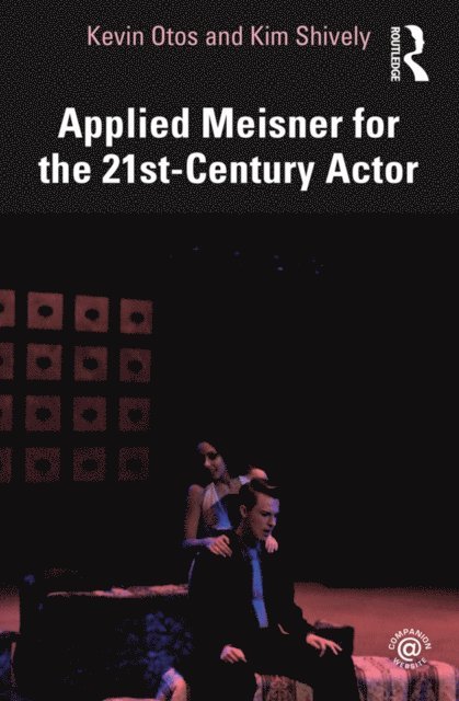 Kim Shively, Kevin Otos - Applied Meisner for the 21st-Century Actor, E-bok