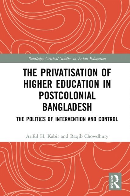 Raqib Chowdhury, Ariful H. Kabir - Privatisation of Higher Education in Postcolonial Bangladesh, E-bok