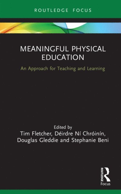 Stephanie Beni, Douglas Gleddie, Deirdre Ni Chroinin, Tim Fletcher - Meaningful Physical Education, E-bok
