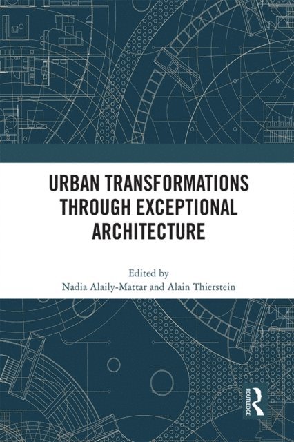 Alain Thierstein, Nadia Alaily-Mattar - Urban Transformations through Exceptional Architecture, E-bok