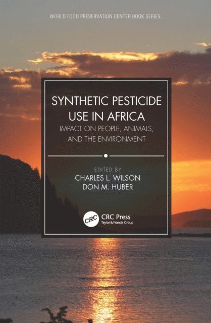 Don M. Huber, Charles L. Wilson - Synthetic Pesticide Use in Africa, E-bok