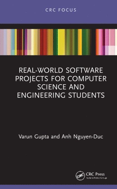 Anh Nguyen-Duc, Varun Gupta - Real-World Software Projects for Computer Science and Engineering Students, E-bok
