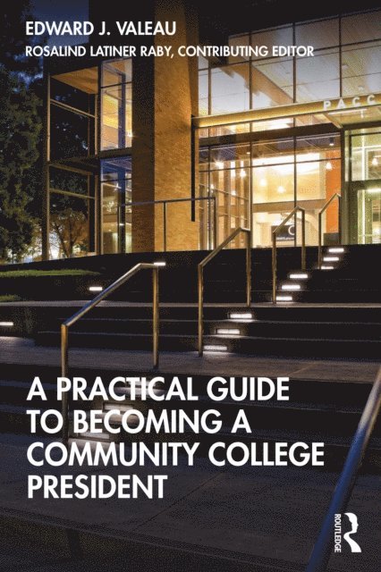 Rosalind Latiner Raby, Edward J. Valeau - Practical Guide to Becoming a Community College President, E-bok