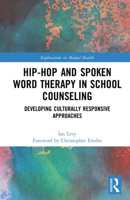 Ian Levy - Hip-Hop and Spoken Word Therapy in School Counseling, E-bok