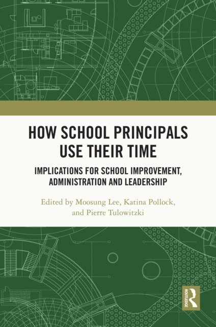 Pierre Tulowitzki, Katina Pollock, Moosung Lee - How School Principals Use Their Time, E-bok