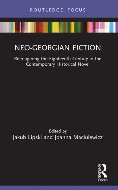 Joanna Maciulewicz, Jakub Lipski - Neo-Georgian Fiction, E-bok