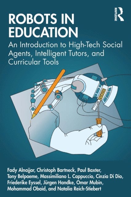 Natalia Reich-Stiebert, Mohammad Obaid, Omar Mubin, Jurgen Handke, Friederike Eyssel, Cinzia Di Dio, Massimiliano Cappuccio, Tony Belpaeme, Paul Baxter, Christoph Bartneck, Fady Alnajjar - Robots in Education, E-bok