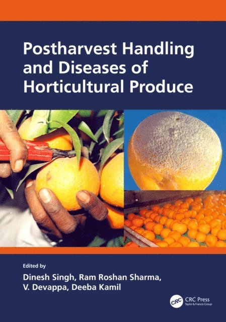 Deeba Kamil, V. Devappa, Ram Roshan Sharma, Dinesh Singh - Postharvest Handling and Diseases of Horticultural Produce, E-bok