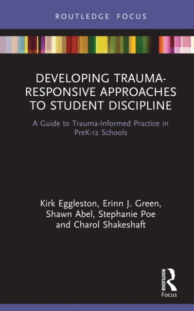 Charol Shakeshaft, Stephanie Poe, Shawn Abel, Erinn J. Green, Kirk Eggleston - Developing Trauma-Responsive Approaches to Student Discipline, E-bok