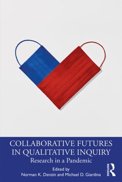 Michael D. Giardina, Norman K. Denzin - Collaborative Futures in Qualitative Inquiry, E-bok