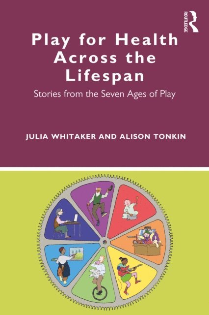 Alison Tonkin, Julia Whitaker - Play for Health Across the Lifespan, E-bok