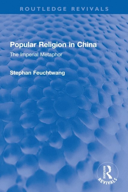 Stephan Feuchtwang - Popular Religion in China, E-bok