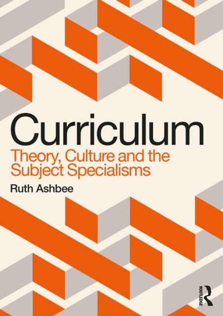 Ruth Ashbee - Curriculum: Theory, Culture and the Subject Specialisms, E-bok