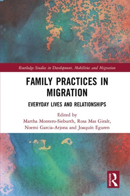Joaquin Eguren, Noemi Garcia-Arjona, Rosa Mas Giralt, Martha Montero-Sieburth - Family Practices in Migration, E-bok