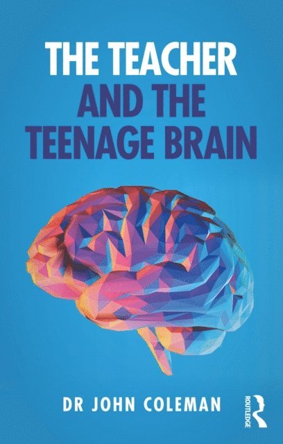 John Coleman - Teacher and the Teenage Brain, E-bok